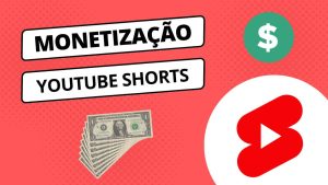 monetização youtube shorts.